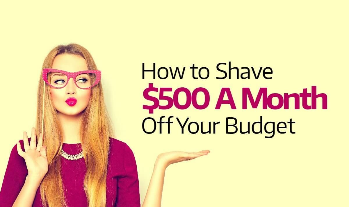 How to Shave $500 Off Your Spending - Starting Now!
