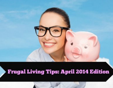 frugal living tips april 2014
