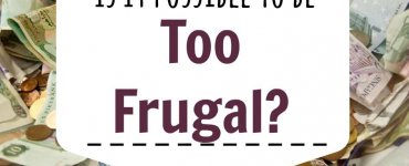 Is it possible to be too frugal? Can saving money ever be a bad thing? Read on to find out... #frugality