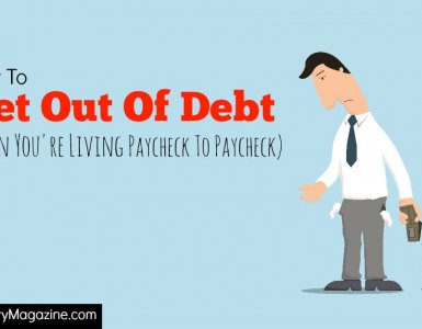 How to get out of debt when you you're living paycheck to paycheck and have no extra money available to repay the debt.