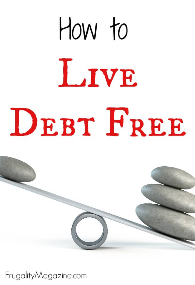 How to live debt free. Follow these simple steps and say goodbye to debt for ever more...