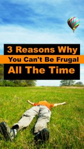 Frugality is great - but its impossible to be ultra-frugal all the time. Here's why, and why you shouldn't feel bad about spending a little bit more money sometimes.