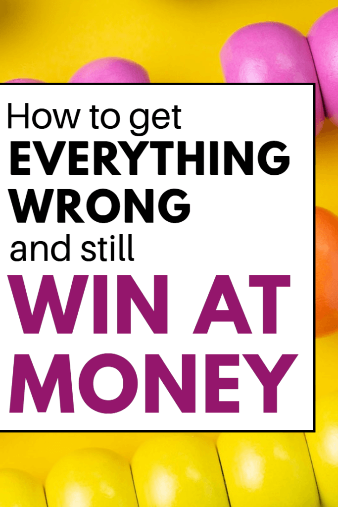 Worried or stressed about money? Don't let your finances get you down. Here's how you can get everything wrong and still end succeeding - so long as you follow these proven money steps from now on.